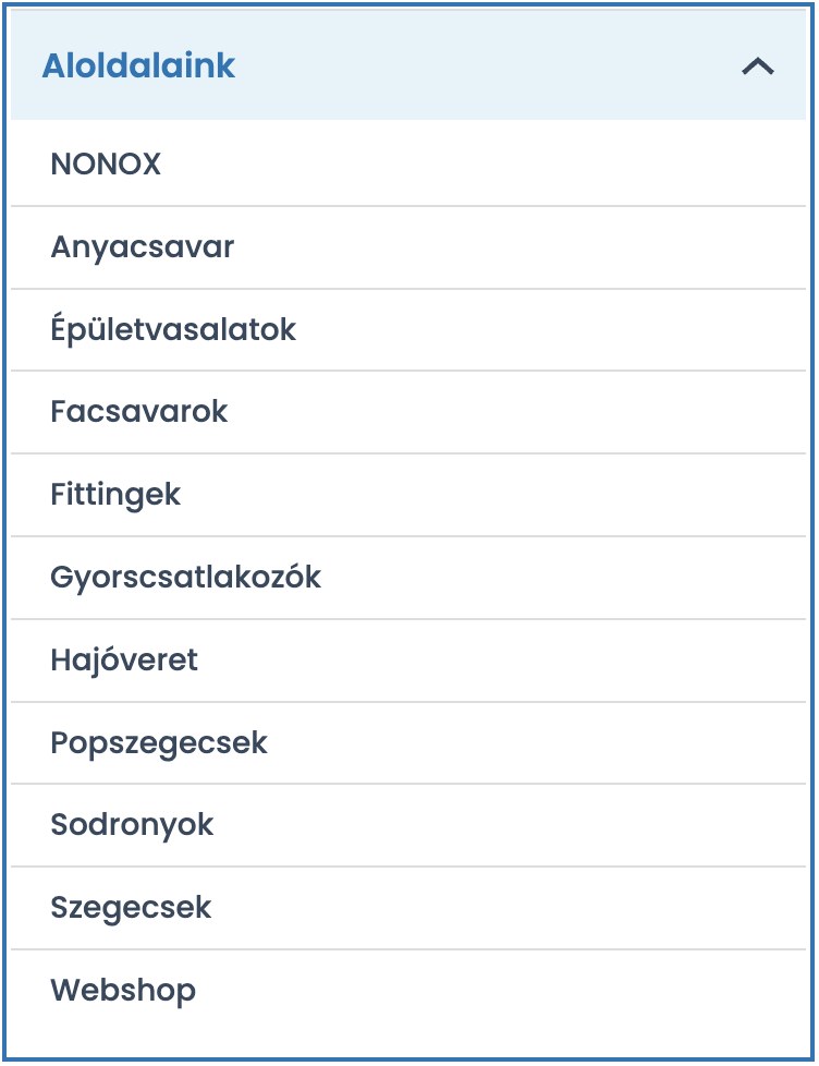 A menet-trend.hu „Aloldalaink” menüje: NONOX, Anyacsavar, Épületvasalatok, Facsavarok, Fittingek, Gyorscsatlakozók, Hajóveret, Popszegecsek, Sodronyok, Szegecsek, Webshop